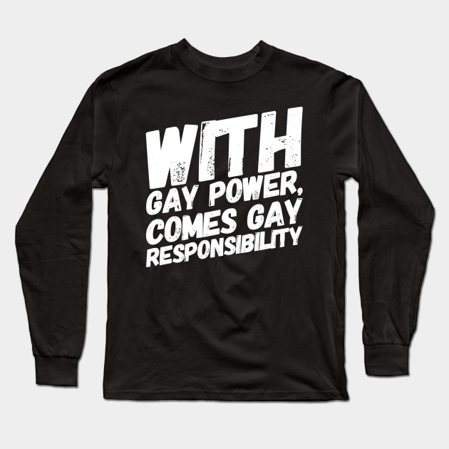 Gay Power/Gay Responsibility Long Sleeve T-Shirt by NerdPancake